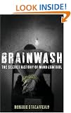 Brainwash: The Secret History of Mind Control