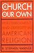 Book A Church Of Our Own: Disestablishment And Diversity In American Religion