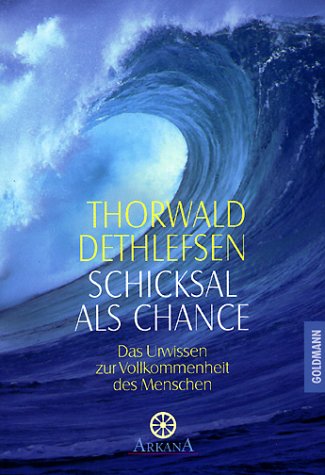 Schicksal als Chance. Das Urwissen zur Vollkommenheit des Menschen. by Thorwald Dethlefsen