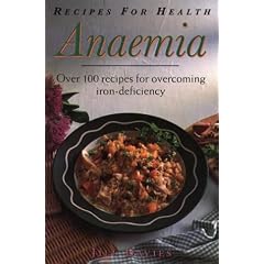 Click here to buy Recipes for Health: Anaemia : Over 100 Recipes for Overcoming Iron-Deficiency by Jill Davies.