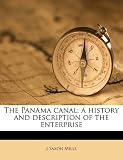 The Panama canal; a history and description of the enterprise