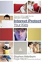 Internet Protect Your Kids: Keep Your Children Safe from the Dark Side of Modern Technology