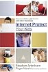 Internet Protect Your Kids:: Keep Your Children Safe from the Dark Side of Technology