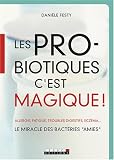 Revue Leduc.S Editions  / Les probiotiques c'est magique ! : Le miracle des bactéries
