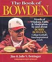 The Book of Bowden: Words of Wisdom, Faith, and Motivation by and about Bobby Bowden, College Football's Most Inspirational Coach