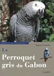 Perroquet gris du Gabon (Le)