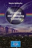 Hunting and Imaging Comets (Patrick Moore's Practical Astronomy Series)