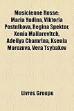 Musicienne Russe: Maria Yudina, Viktoria Postnikova, Regina Spektor, Xnia Maliarevitch, Adeliya Chamrina, Ksenia Morozova, Vra Tsybakov-