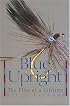 Blue Upright: The Flies of a Lifetime
