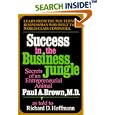 Success in the Business Jungle: Secrets of an Entrepreneurial Animal by  Paul A. Brown and Richard D. Hoffmann