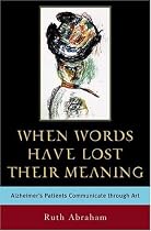 When Words Have Lost Their Meaning: Alzheimer's Patients Communicate through Art