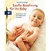 Sanfte Ber�hrung f�r Ihr Baby. Wohltuende Heil- und Reflexzonenmassagen