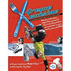X-treme Cuisine: An Adrenaline-Charged Cookbook for the Young at Heart