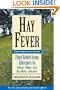 Hay Fever: The Complete Guide: Find Relief from Allergies to Pollens, Molds, Pets, Dust Mites, and more