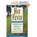 Hay Fever: The Complete Guide: Find Relief from Allergies to Pollens, Molds, Pets, Dust Mites, and more