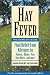 Book Hay Fever: The Complete Guide: Find Relief from Allergies to Pollens, Molds, Pets, Dust Mites, and more