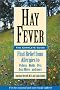 Hay Fever: The Complete Guide: Find Relief from Allergies to Pollens, Molds, Pets, Dust Mites, and more Hay Fever: The Complete Guide: Find Relief from Allergies to Pollens, Molds, Pets, Dust Mites, and more