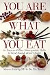 You Are What You Eat: An Easy-To-Follow Naturopathic Guide To Good Food & Better Health