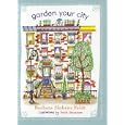 Garden Your City by Barbara Hobens Feldt and Paula Brinkman