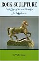 Rock Sculpture: The Joy of Stone Carving for Beginners (Rocks, Minerals and Gemstones)
