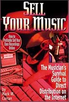 Sell Your Music : How To Profitably Sell Your Own Recordings Online