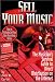 Sell Your Music!: How to Profitably Sell Your Own Recordings Online