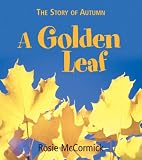 A Golden Leaf: The Story of Autumn (Story of the Seasons)