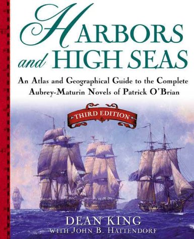 City Travel Guides Discounted  Books : Harbors and High Seas: An Atlas and Geographical Guide to the Complete Aubrey-Maturin
