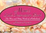 Mom's Little Instruction Book: The Wise and Witty World of Motherhood