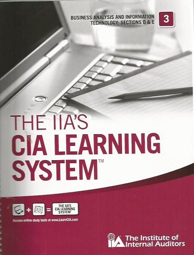 The IIA's CIA Learning System: Part 3 - Business Analysis and Information Technology: Sections D & E