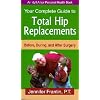 Your Complete Guide To Total Hip Replacements: Before, During, And After Surgery (An Idyll Arbor Personal Health Book)