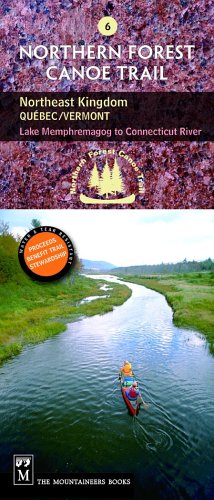 Northern Forest Canoe Trail Map 6, Northeast Kingdom Quebec/Vermont: Lake Memphremagog to Connecticut River (Northern Forest Canoe Trail Maps)