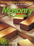Step-by-Step Masonry & Concrete ("Better Homes & Gardens": Step by Step)