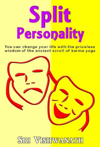 Split Personality - You can change your life with the priceless wisdom of the ancient scroll of karma yoga