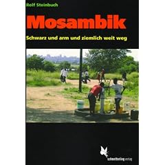 Mosambik: Schwarz und arm und ziemlich weit weg