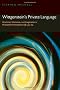 Wittgenstein's Private Language: Grammar, Nonsense, and Imagination in Philosophical Investigations, �� 243-315