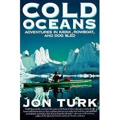 Cold Oceans: Adventures in Kayak, Rowboat, and Dogsled