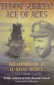 Teddy Suhren: Ace of Aces: Memoirs of a U-boat Rebel