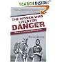 The Women Who Lived for Danger : Behind Enemy Lines During WWII