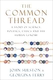 The common thread : a story of science, politics, ethics and the human genome