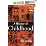 A History of Childhood: Children and Childhood in the West from Medieval to Modern Times (Themes in History)