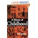 A History of Childhood: Children and Childhood in the West from Medieval to Modern Times (Themes in History)