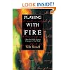 Playing with Fire: How the Bible Ignites Change in Your Soul
