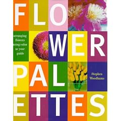 Flower Palettes: Arranging Flowers Using Color as Your Guide