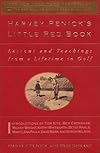 Harvey Penick's Little Red Book: Lessons and Teachings from a Lifetime of Golf