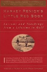 Harvey Penick's Little Red Book: Lessons and Teachings from a Lifetime of Golf