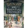 Philosophy: 100 Essential Thinkers