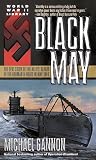 Black May : The Epic Story of the Allies Defeat of the German U-Boats in May 1943
