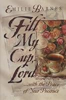 Fill My Cup, Lord: With the Peace of Your Presence