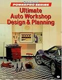 Ultimate Auto Workshop Design and Planning (Motorbooks Workshop)